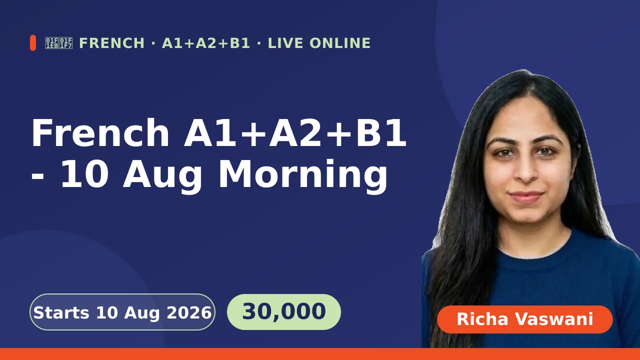 French A1+A2+B1 - 10 Aug Morning